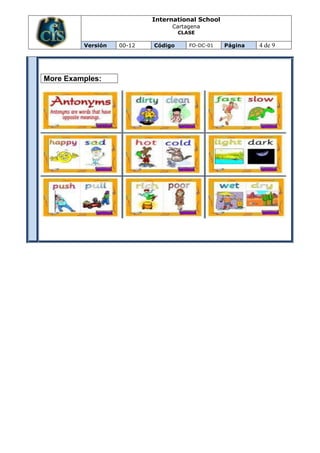 International School
                                Cartagena
                                    CLASE

         Versión   00-12   Código      FO-DC-01   Página   4 de 9




More Examples:
 