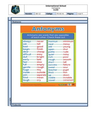 International School
                                             Cartagena
                                                 CLASE

                      Versión   00-12   Código      FO-DC-01   Página   6 de 9



         Modelacion
ACCIÓN




         Producción
 