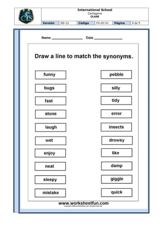 International School
                       Cartagena
                           CLASE

Versión   00-12   Código      FO-DC-01   Página   8 de 9
 