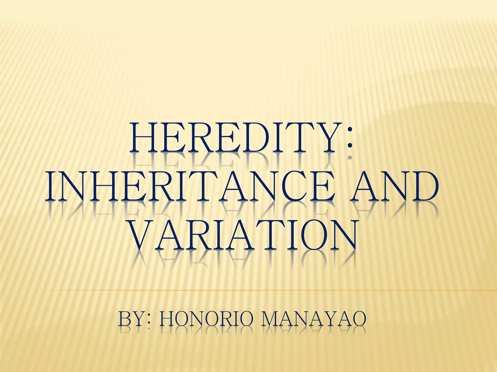 HEREDITY: INHERITANCE AND VARIATION | PPT