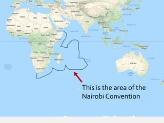 This is the area of the
Nairobi Convention
 