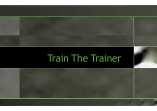 Train The Trainer
1
 