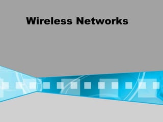 Wireless Networks
 