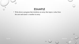 EXAMPLE
• Write down a program that initializes an array that input a value from
the user and search a number in array.
09/06/2025
NU-CSF
14
 