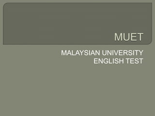 MALAYSIAN UNIVERSITY
ENGLISH TEST
 
