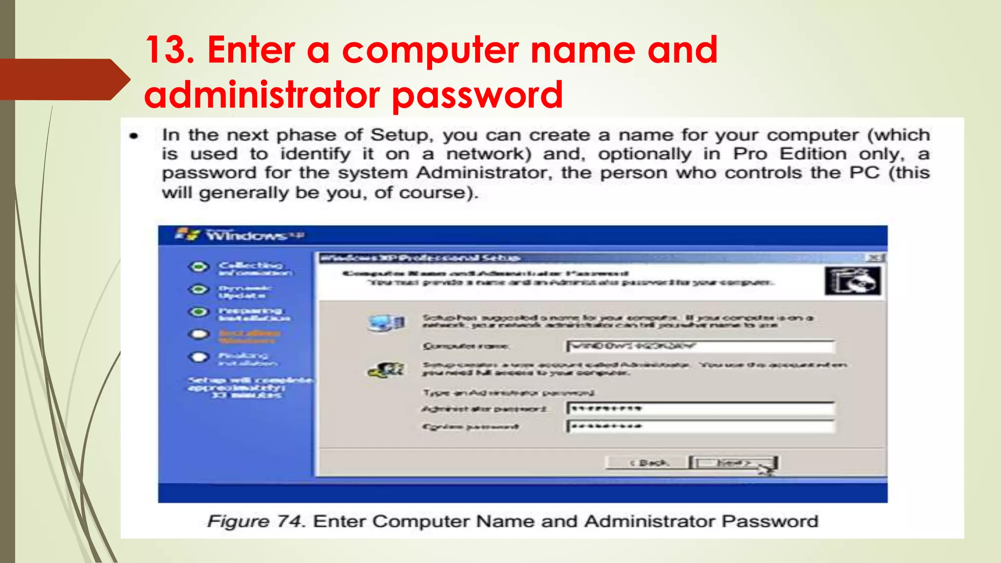 13. Enter a computer name and
administrator password
 