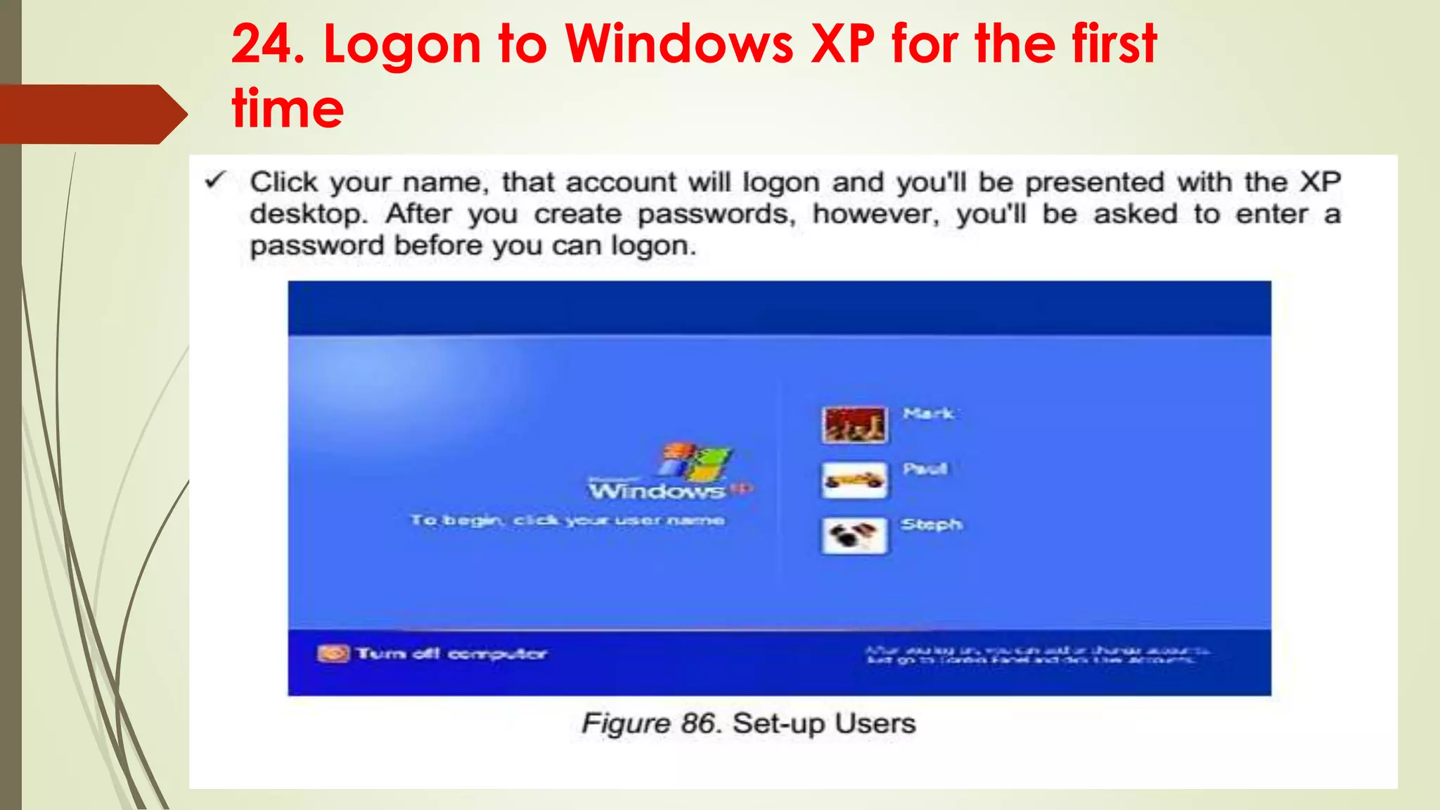 24. Logon to Windows XP for the first
time
 