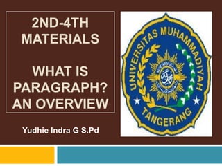 2nd-4TH Materialswhat is paragraph?An overview YudhieIndra G S.Pd 