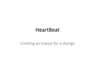 HeartBeat

Creating an impact for a change
 