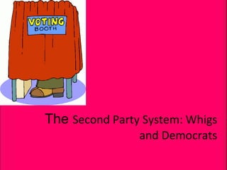 The  Second Party System: Whigs and Democrats 