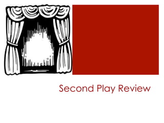 Second Play Review
 