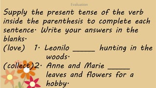 (visit) 3. An insect ______ flowers and
sip their nectar.
(grow) 4. Giant bamboos ______ about
thirty meters or about
nine...
