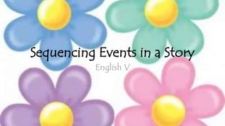 Sequencing Events in a Story
English V
 