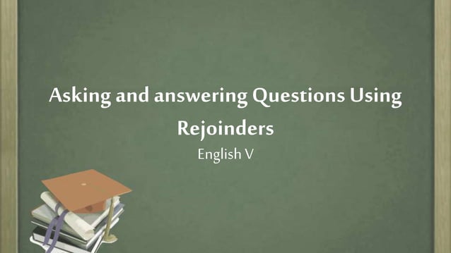 2nd qtr 6 asking and answering questions using rejoinders | PPTX