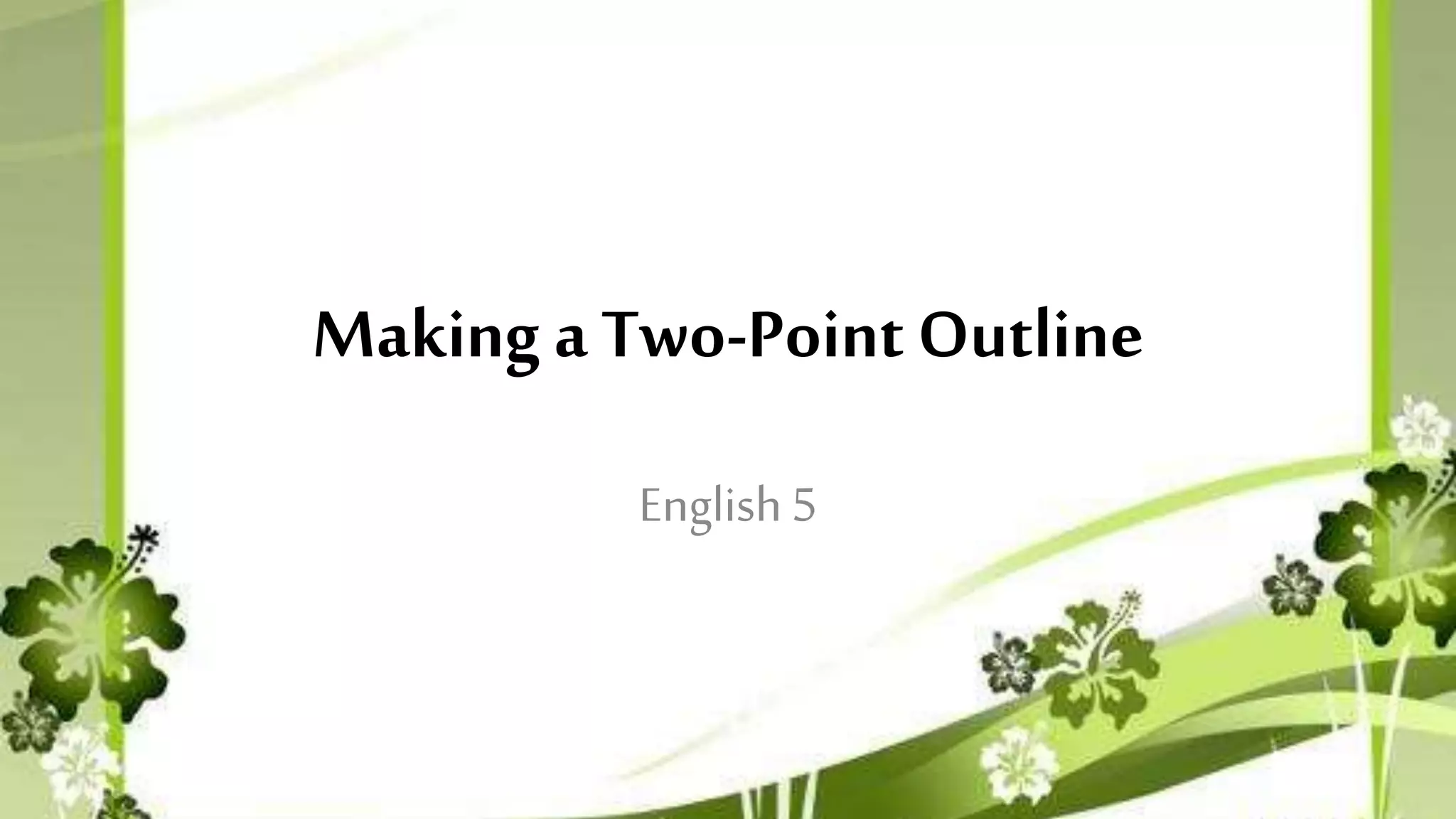 2nd qtr 9 making a two point outline | PPTX