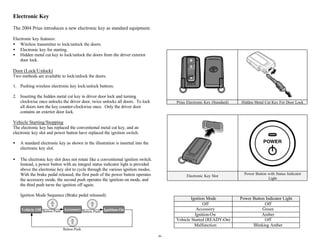 Electronic Key

The 2004 Prius introduces a new electronic key as standard equipment.

Electronic key features:
• Wireless...