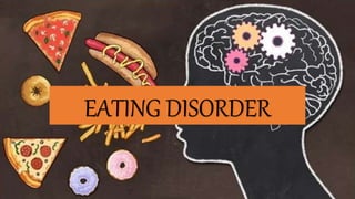 EATING DISORDER
 