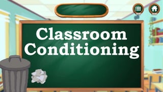 Classroom
Conditioning
 