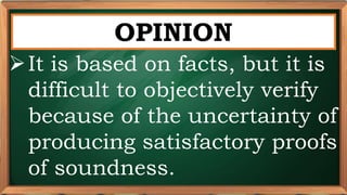 PRE-TEST
OPINION
It is based on facts, but it is
difficult to objectively verify
because of the uncertainty of
producing satisfactory proofs
of soundness.
 