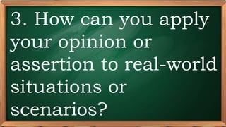PRE-TEST
3. How can you apply
your opinion or
assertion to real-world
situations or
scenarios?
 