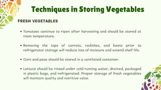Techniques in Storing Vegetables
Tomatoes continue to ripen after harvesting and should be stored at
room temperature.
Rem...