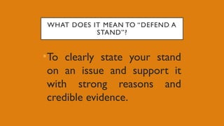 2nd quarter Defending-A-Stand-On-an-Issue (arn,clarisse and de guzman).pptx