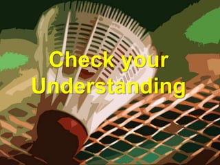 Check your
Understanding
 