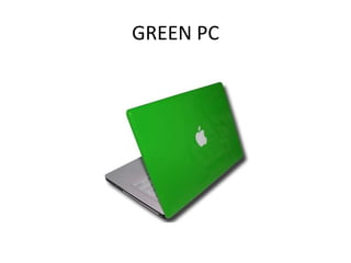 GREEN PC 