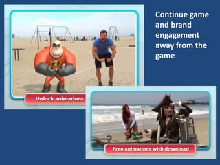 Continue game
and brand
engagement
away from the
game

 