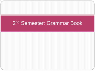 2nd Semester: Grammar Book 