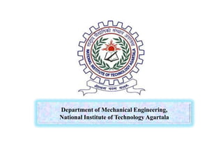 Department of Mechanical Engineering,
National Institute of Technology Agartala
 
