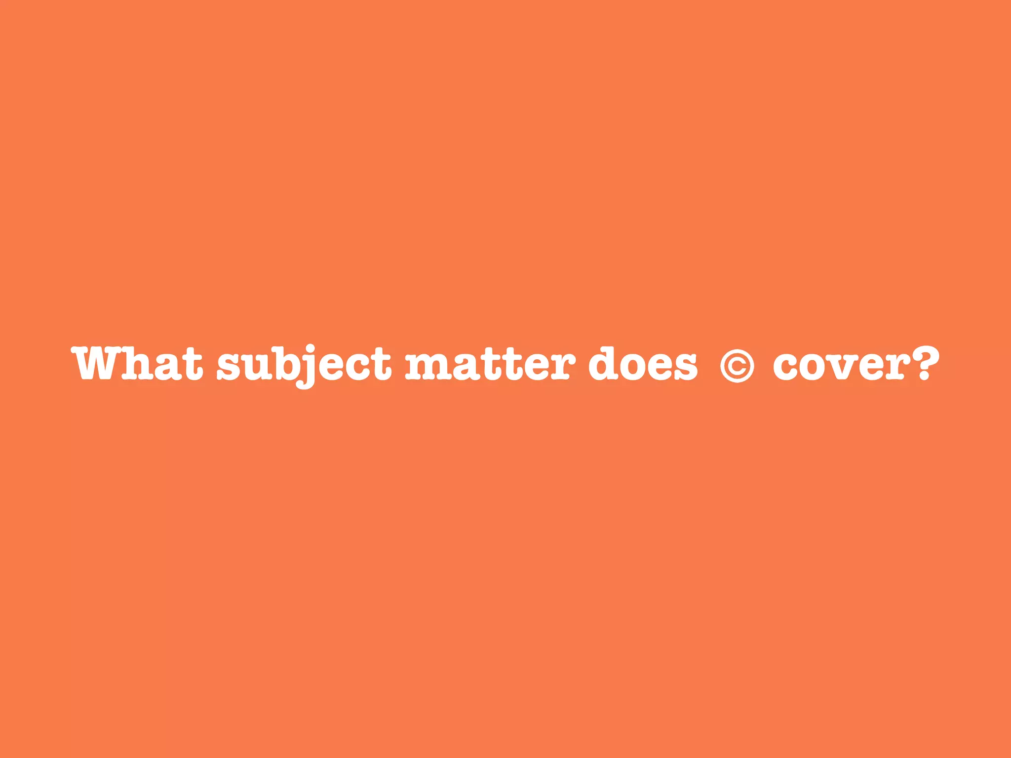 What subject matter does cover?"

 