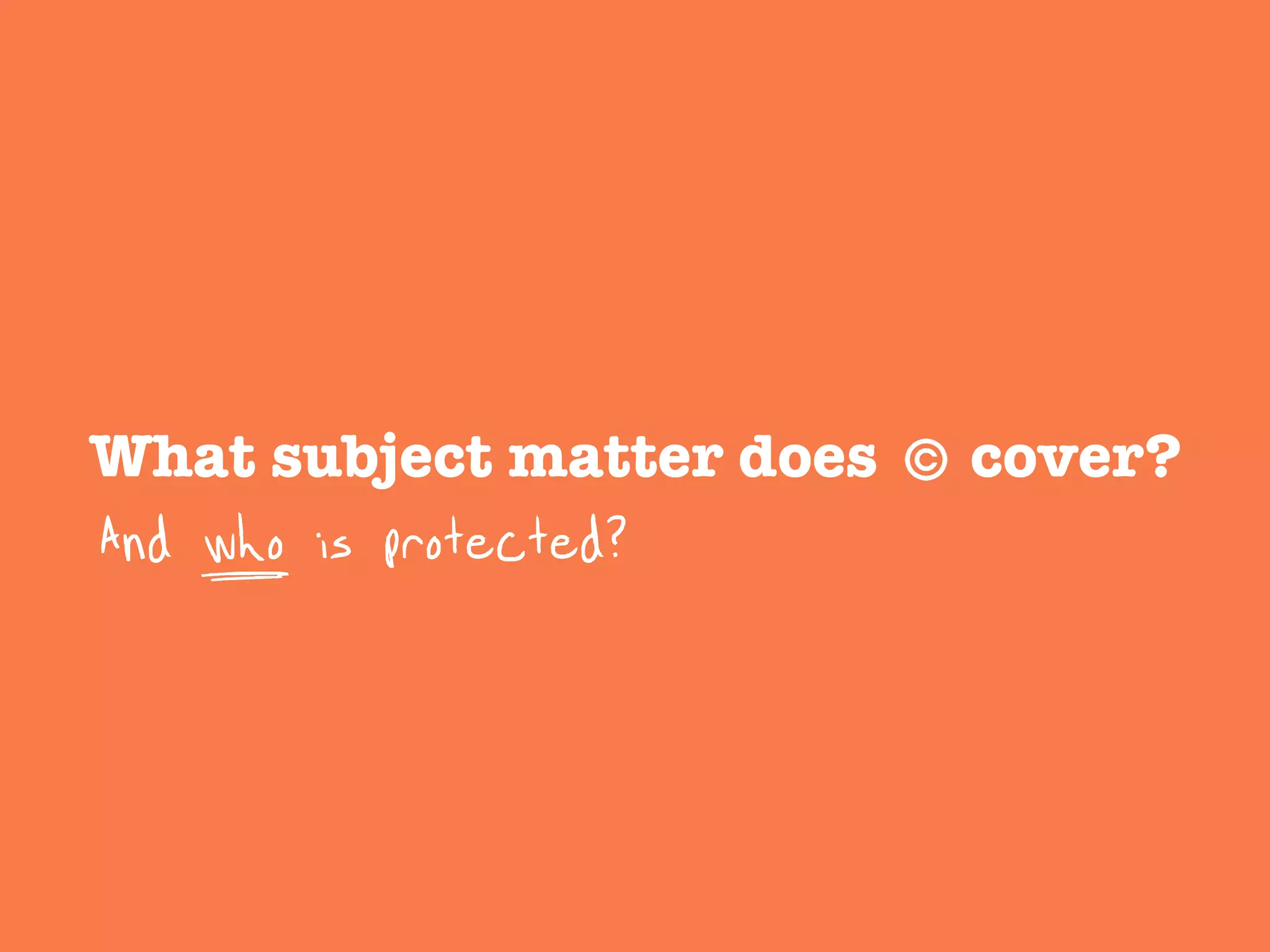 What subject matter does cover?"

And who is protected?
 