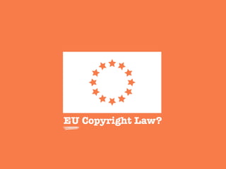 EU Copyright Law?
 