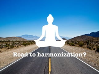 Road to harmonization?
 