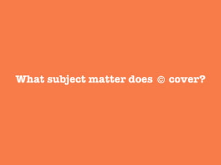 What subject matter does cover?"

 