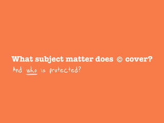 What subject matter does cover?"

And who is protected?
 