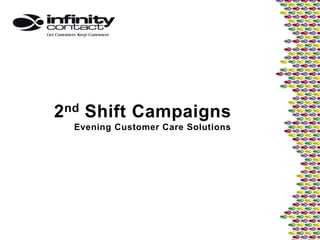 2nd Shift Campaigns
  Evening Customer Care Solutions
 