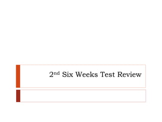 2nd Six Weeks Test Review
 