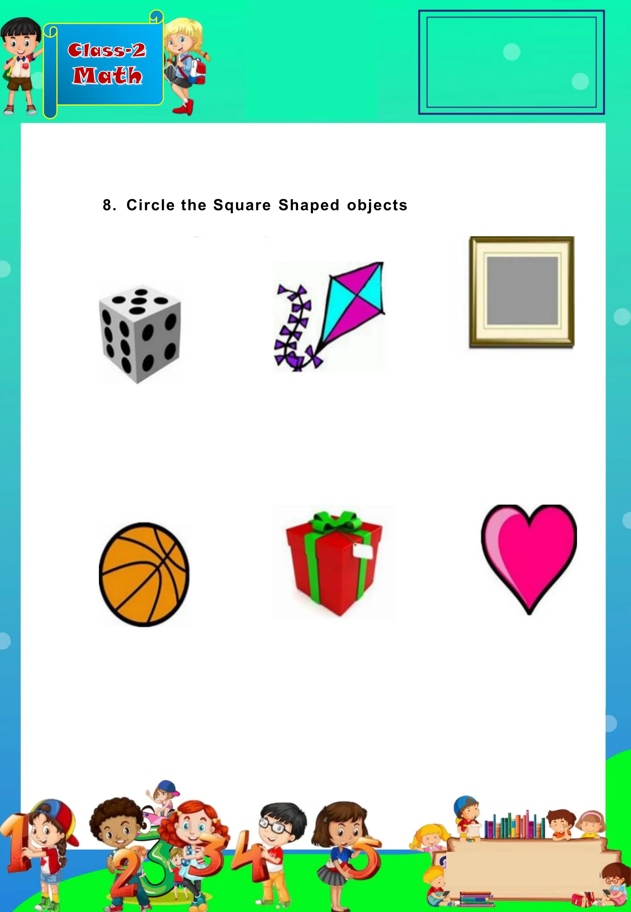 Class-2
Math
8. Circle the Square Shaped objects
 