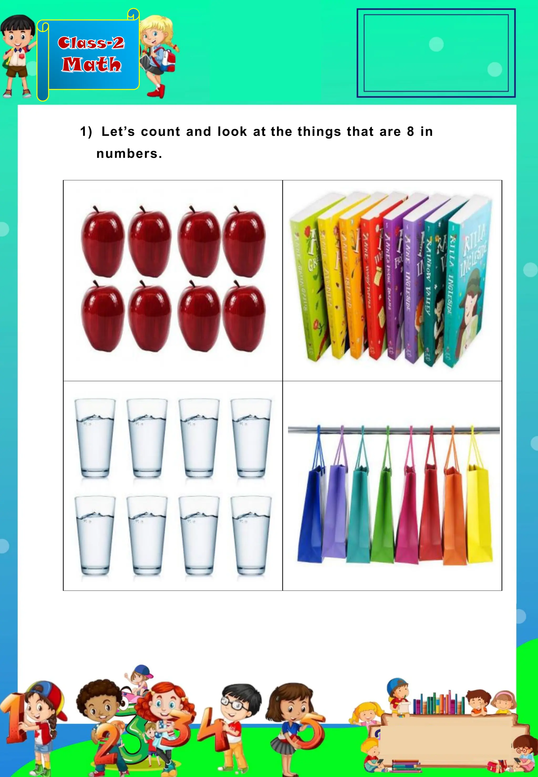 Class-2
Math
1) Let’s count and look at the things that are 8 in
numbers.
 