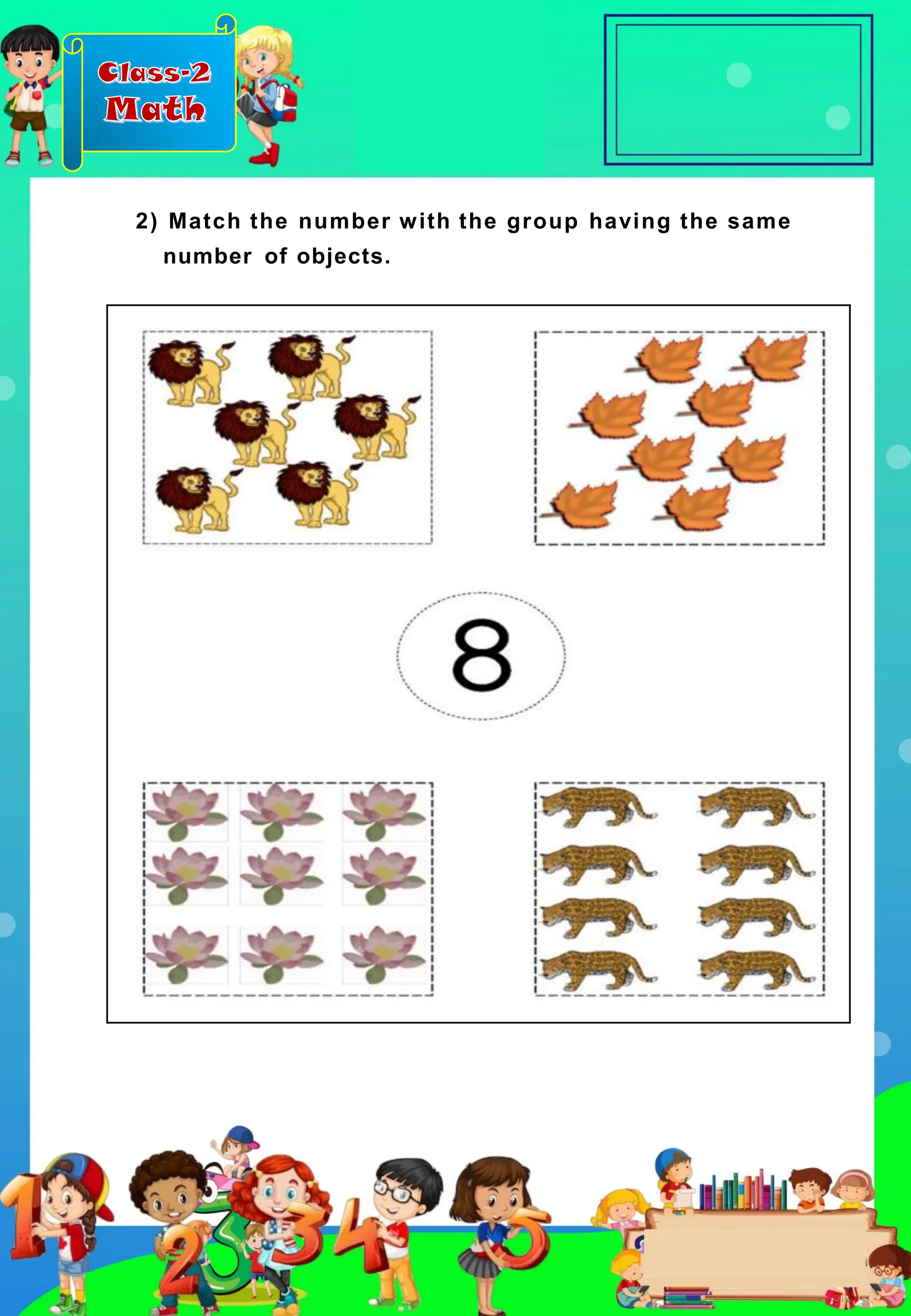 Class-2
Math
2) Match the number with the group having the same
number of objects.
 