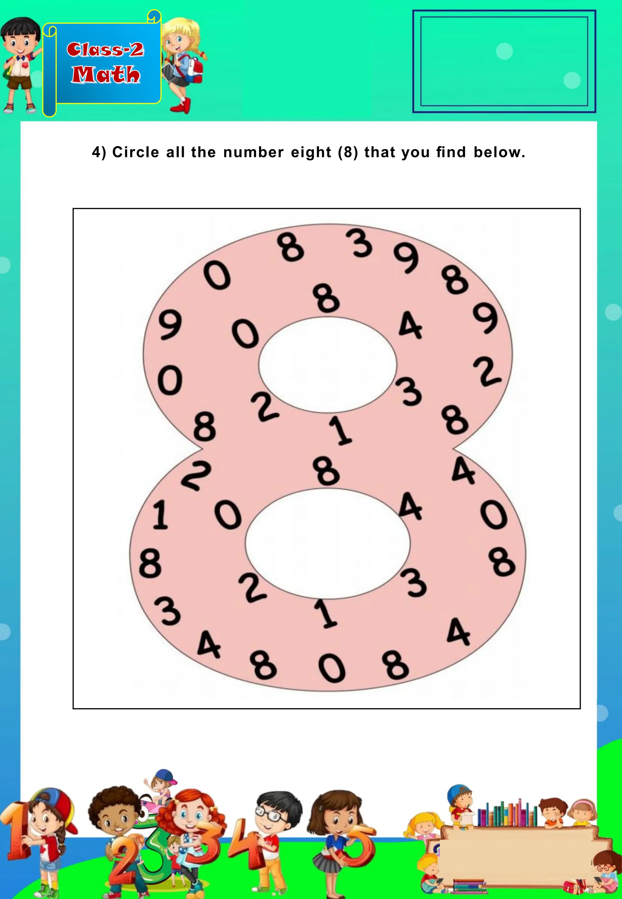 Class-2
Math
4) Circle all the number eight (8) that you ﬁnd below.
 