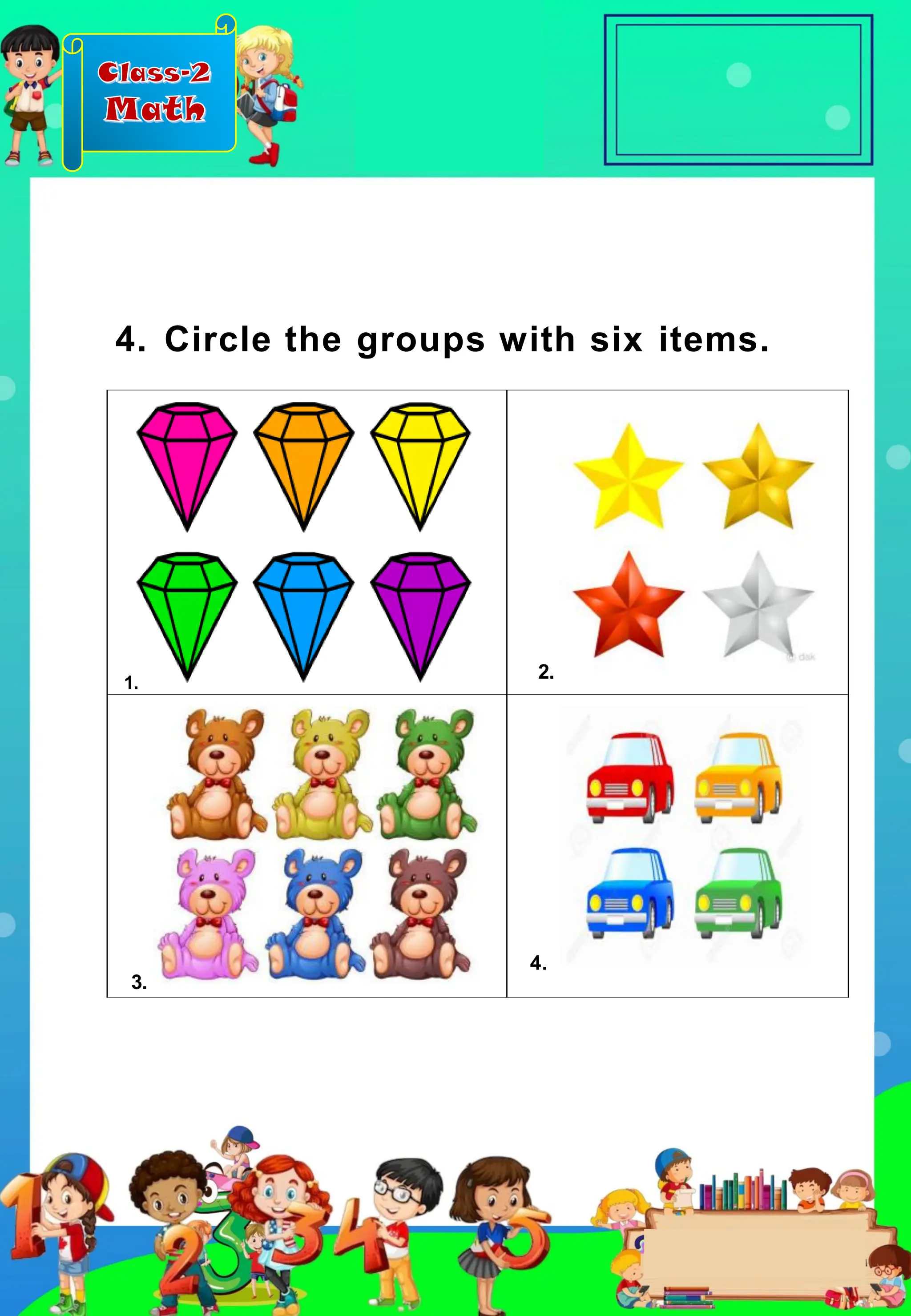 Class-2
Math
1.
2.
3.
4.
4. Circle the groups with six items.
 