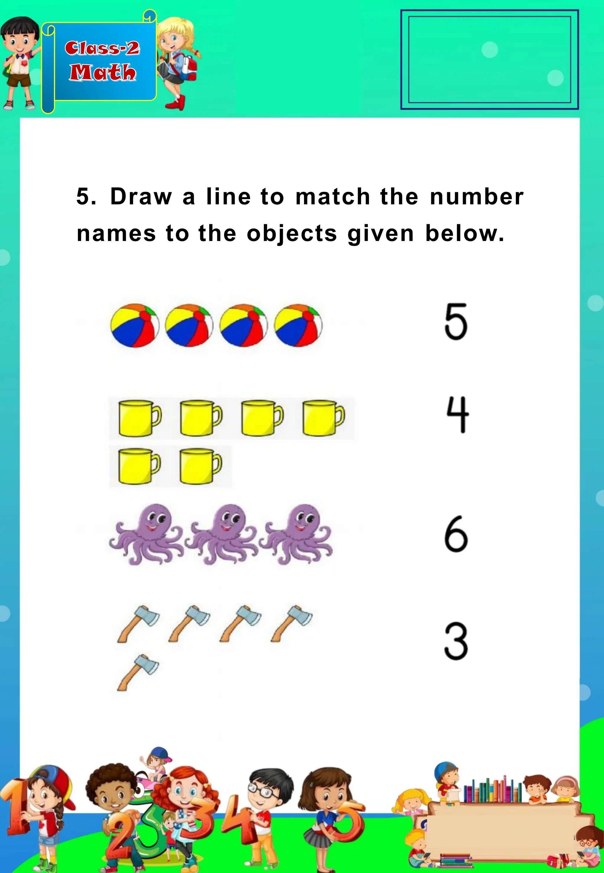 Class-2
Math
5. Draw a line to match the number
names to the objects given below.
 