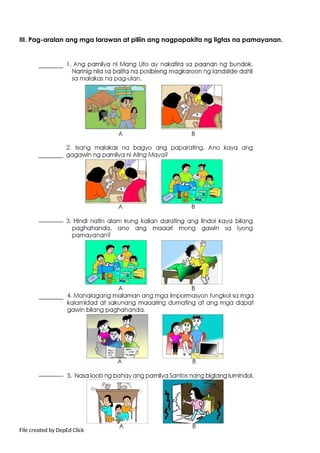 III. Pag-aralan ang mga larawan at piliin ang nagpapakita ng ligtas na pamayanan.
_______
_______
_______
_______
_______
File created by DepEd Click
 