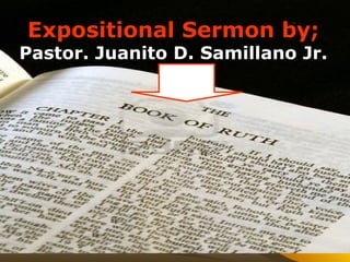 Expositional Sermon by;
Pastor. Juanito D. Samillano Jr.
 