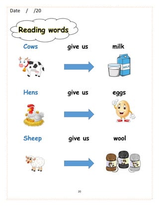 20
Cows give us milk
Hens give us eggs
Sheep give us wool
Reading words
 