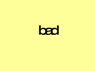 bad 