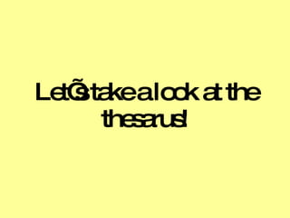 Let’s take a look at the thesarus! 